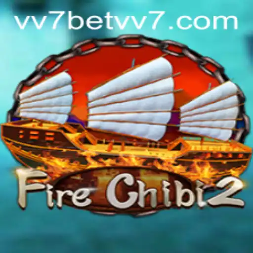 Exploring FireChibi2: A Thrilling Adventure with vv7bet