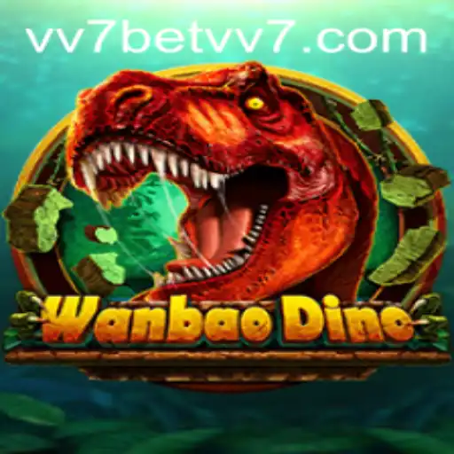 WanBaoDino: An Engaging Adventure with vv7bet